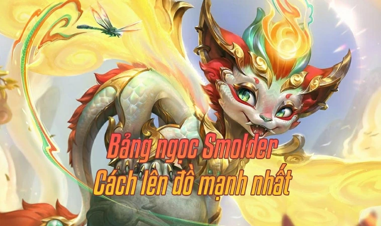 Cách Lên Đồ Smolder & Build Bảng Ngọc Mạnh Nhất S14