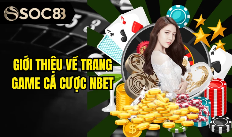 Nbet - Địa Điểm Cá Cược Giải Trí Hấp Dẫn Nhất Hiện Nay 2 Giới thiệu về trang game cá cược Nbet