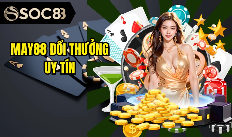 May88 - Địa Chỉ Cá Cược Nổi Tiếng Thu Hút Mọi Người Chơi 8 May88 đổi thưởng uy tín