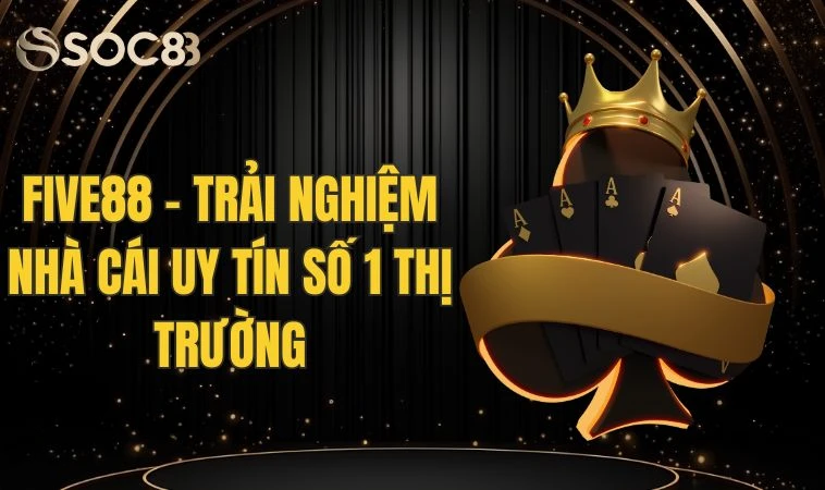 Five88 - Trải Nghiệm Nhà Cái Uy Tín Số 1 Thị Trường 7 Five88 - Trải Nghiệm Nhà Cái Uy Tín Số 1 Thị Trường