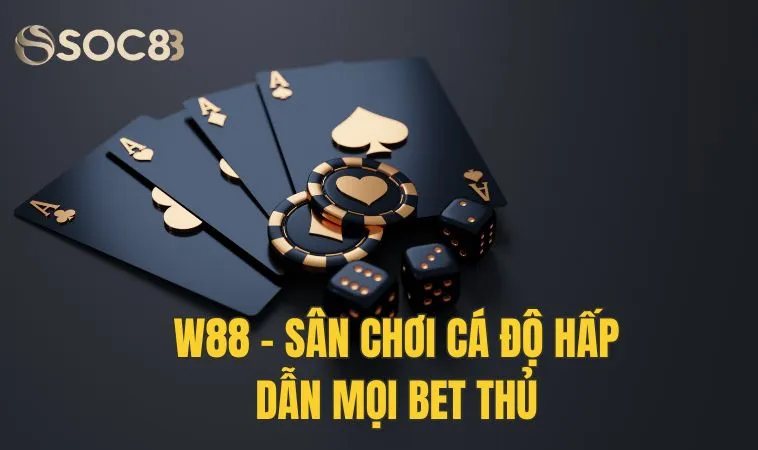 W88 - Sân chơi cá độ hấp dẫn mọi bet thủ nên khám phá 9 W88 - Sân chơi cá độ hấp dẫn mọi bet thủ nên khám phá
